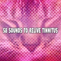 58 Sounds To Relive Tinnitus