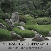 30 Tracks to Deep Rest: Zen Flute Music in Ancient Tibet – Japanese Way to Stress Relief, Silent Gentle Yoga, Chakra Meditation with Monks, Breathing Exercises