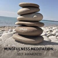 Mindfulness Meditation: Self Awareness – Calming Relaxation Sounds for Kundalini Breathing Practice, Tranquility New Age, Release Stressfull Thoughts, Zen Sanctuary