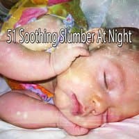 51 Soothing Slumber At Night