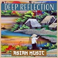 Deep Reflection: Asian Music, Sound Therapy, Mindfulness Meditation, Free Thoughts, Calm Mind, Oriental Instruments