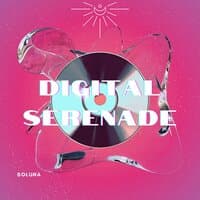 Digital Serenade