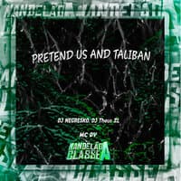 Pretend Us And Taliban