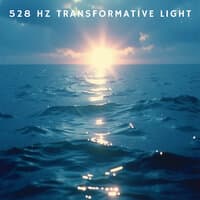 528 Hz Transformative Light