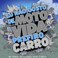 Eu Não Gosto de Moto Vida Prefiro Carro