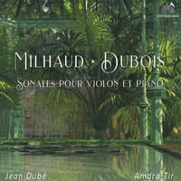 Milhaud - Dubois: Sonates pour violon et piano