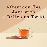 Afternoon Tea Jazz with a Delicious Twist