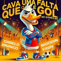 Cava uma Falta Que É Gol, Cabelo Branco Bigodin Finin