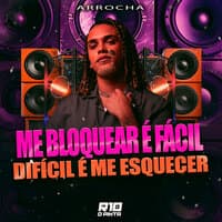 Me Bloquear É Fácil Difícil É Me Esquecer (Arrocha)