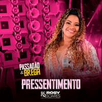 Presentimento - Passadão e Brega