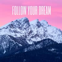 Follow Your Dream