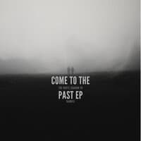 Come to the Past