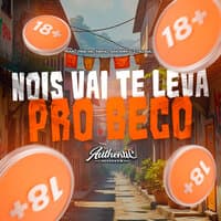 Nois Vai Te Leva pro Beco