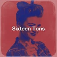 Sixteen Tons