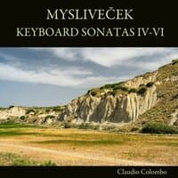 Mysliveček: Keyboard Sonatas IV-VI