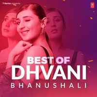 Best Of Dhvani Bhanushali