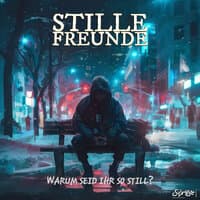 Stille Freunde: Warum Seid Ihr so Still?