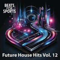 Future House Hits, Vol. 12