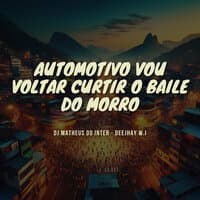 Automotivo Vou Voltar Curtir o Baile do Morro