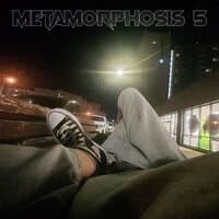 METAMORPHOSIS 5