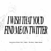 I wish that you'd find me on twitter