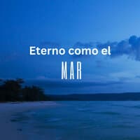 Eterno Como El Mar