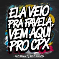 Ela Veio pra Favela, Vem Aqui pro Cpx