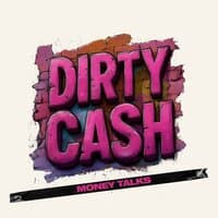 Dirty Cash (Money Talks)