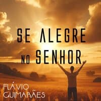 Se Alegre no Senhor