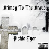 Grimey to the Grave