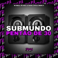 Submundo Pentão de 30