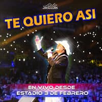 Te Quiero Asi (En Vivo Desde Estadio 3 De Febrero)