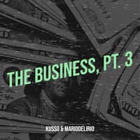 The Business, Pt. 3