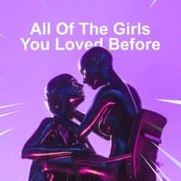 All of the Girls You Loved Before