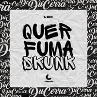 Quer Fuma Skunk