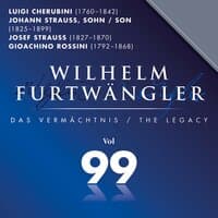 Luigi Cherubini &Johann Strauss II &Gioachino Rossini: Wilhelm Furtwängler Das Vermächtnis, Vol. 99