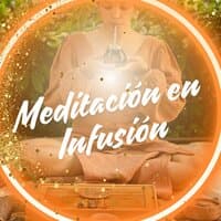 Meditación en Infusión