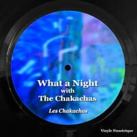 What a Night with the Chakachas