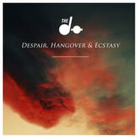 Despair, Hangover & Ecstasy