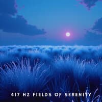 417 Hz Fields of Serenity