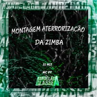 Montagem Aterrorizacão da Zimba