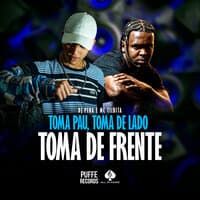 Toma Pau - Toma de Lado Toma de Frente