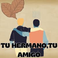 Tu Hermano, Tu Amigo