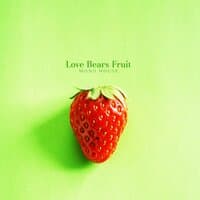 Love Bears Fruit