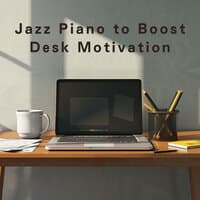 Jazz Piano to Boost Desk Motivation