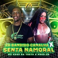 2D Bandido Canalha X Senta Namoral