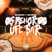 Os Menor Do Ufc Bar (Slowed + Reverb)