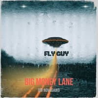 Big Money Lane(Fly Guy)