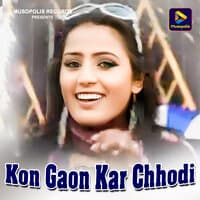 Kon Gaon Kar Chhodi