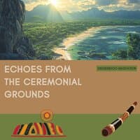 Echoes from the Ceremonial Grounds